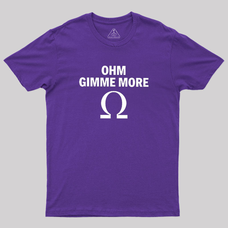 Ohm Gimme More  T-Shirt