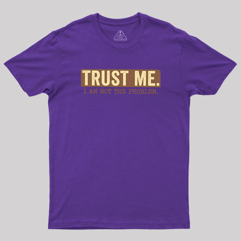 I Am Not The Problem  T-Shirt