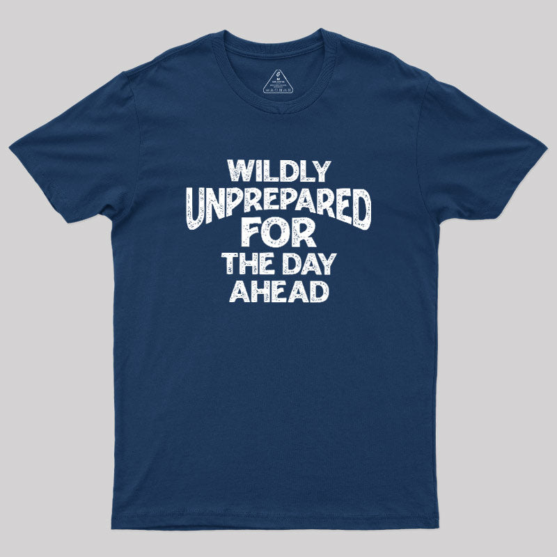 Perpetually Unprepared  T-Shirt