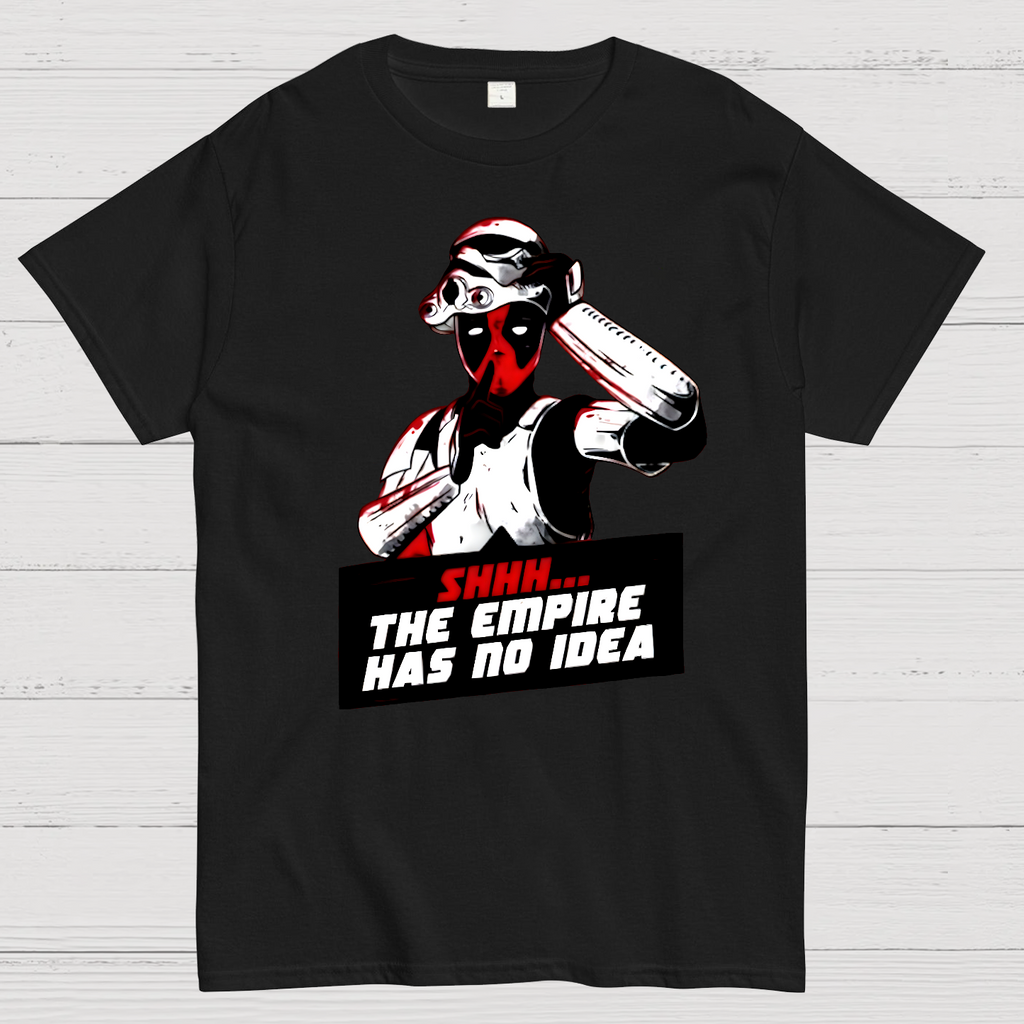 Shhh The Empire Has No Idea  T-Shirt
