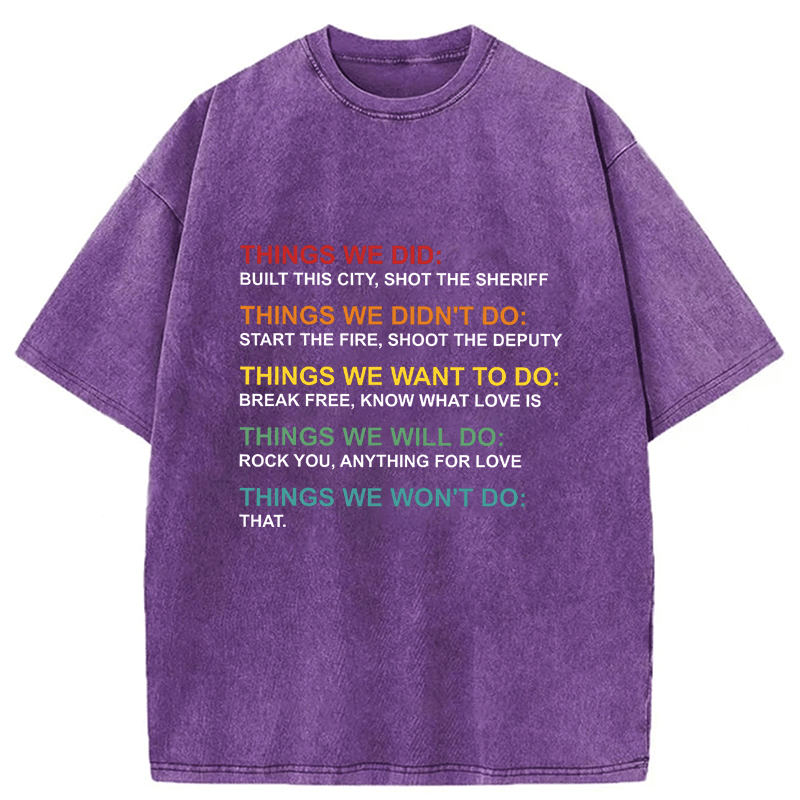 bbb Things We Did Didn't Do Funny Music Lyrics Parody Washed T-shirt