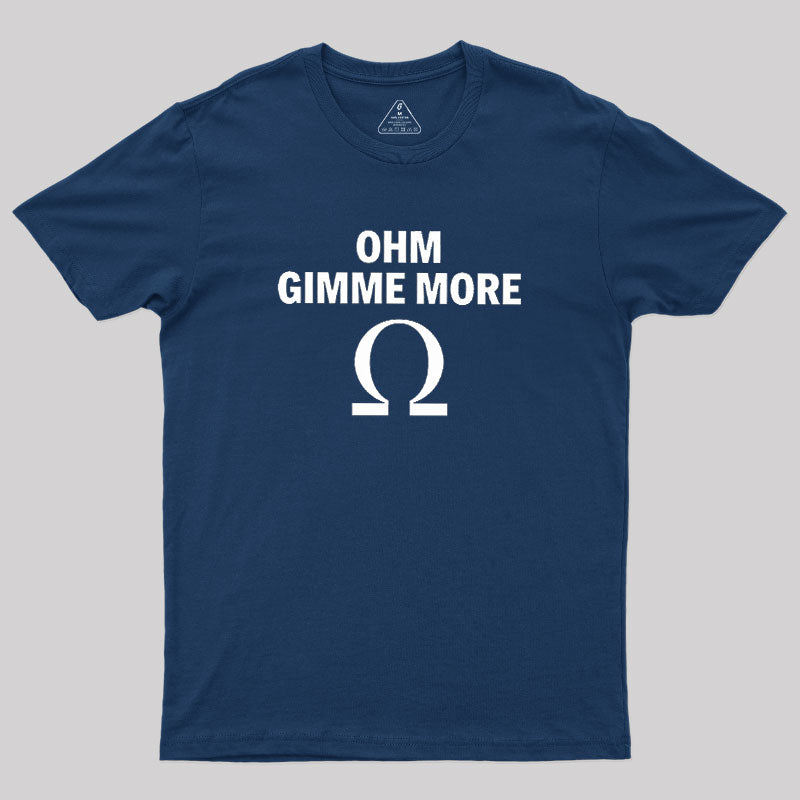 Ohm Gimme More  T-Shirt