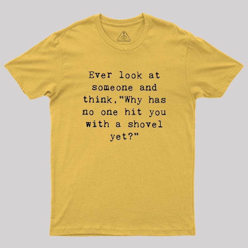 Hit With A Shovel  T-Shirt