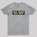 Maybe Swearing Will Help  T-Shirt