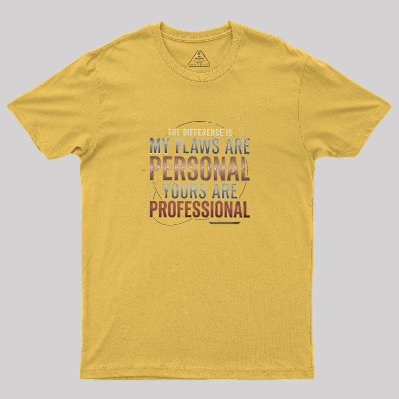 My Flaws Personal Yours Professional  T-Shirt
