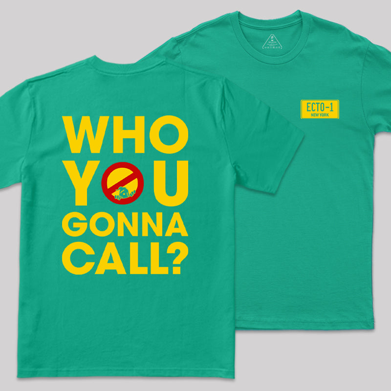 Who You Gonna Call Front and Back Printed  Front and Back Printed T-Shirt