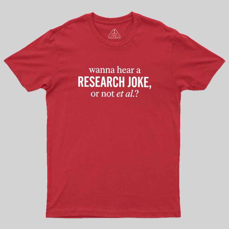 Wanna Hear A Research Joke  T-Shirt