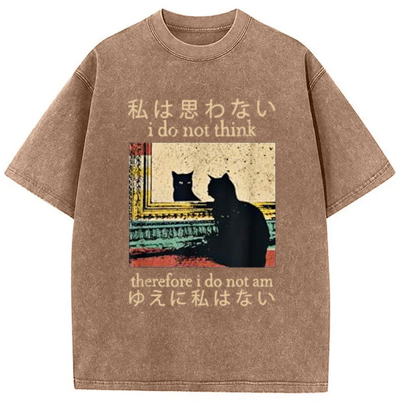 bbb I Do Not Think Therefore I Do Not Am Washed T-Shirt