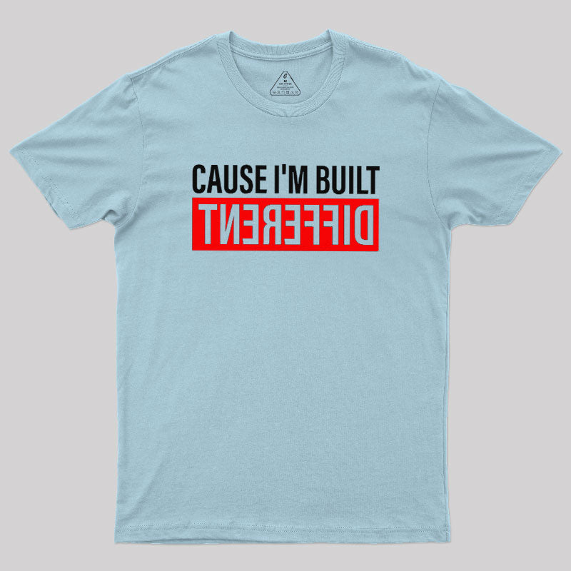 Cause I'm Built Different  T-Shirt