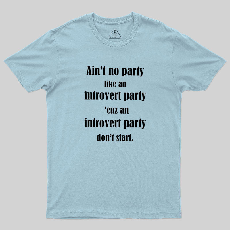 Ain't No Party Like An Introvert Party  T-Shirt