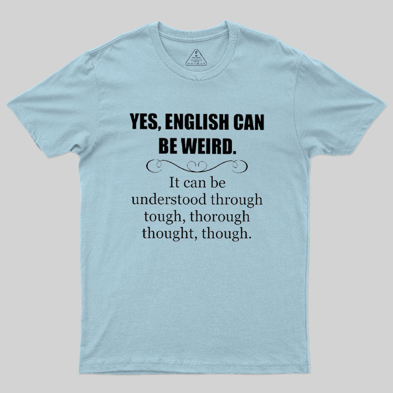 English Can Be Weird  T-Shirt