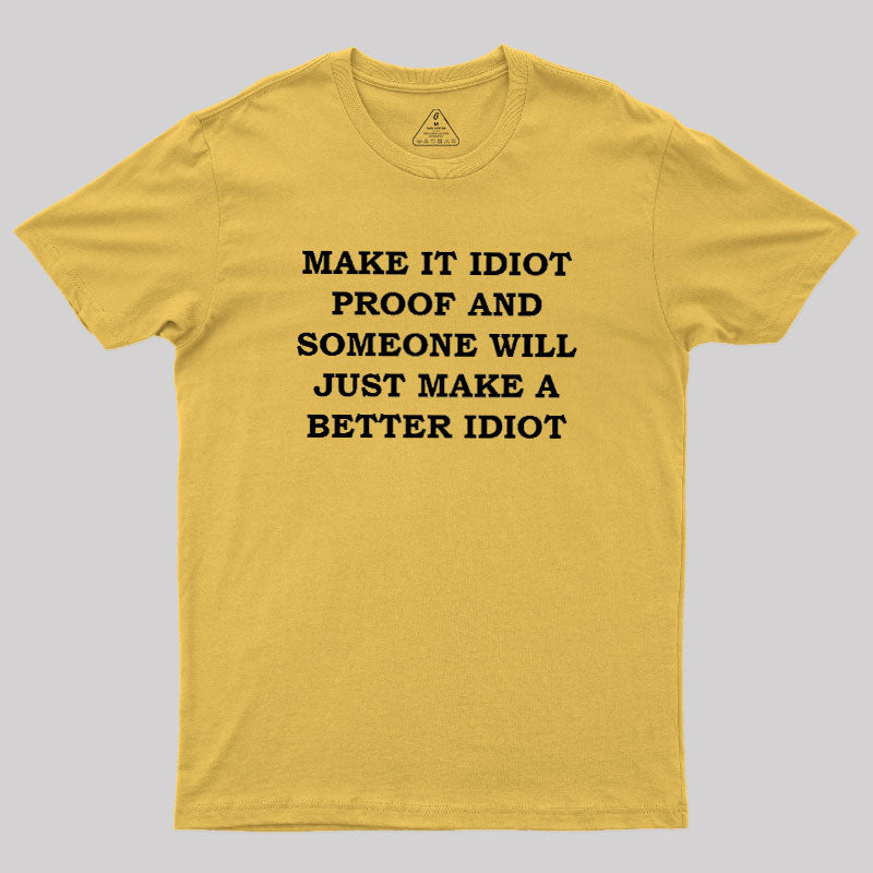 Make It Idiot Proof  T-Shirt
