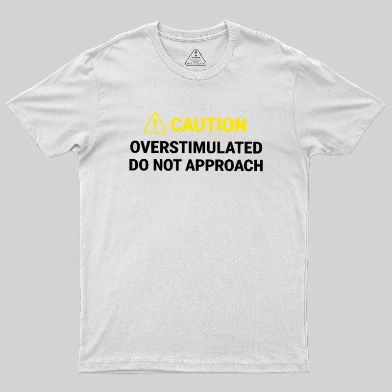 Caution Overstimulated  T-Shirt