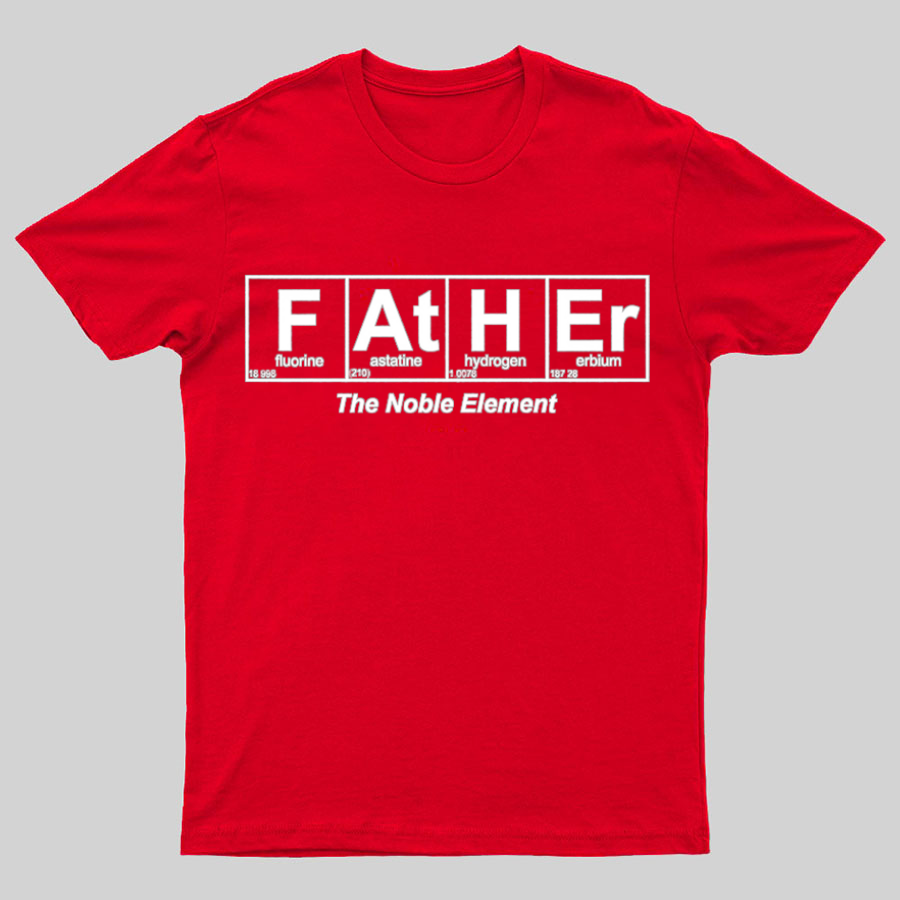 Father Element, The Noble Element, Science Dad y T-Shirt