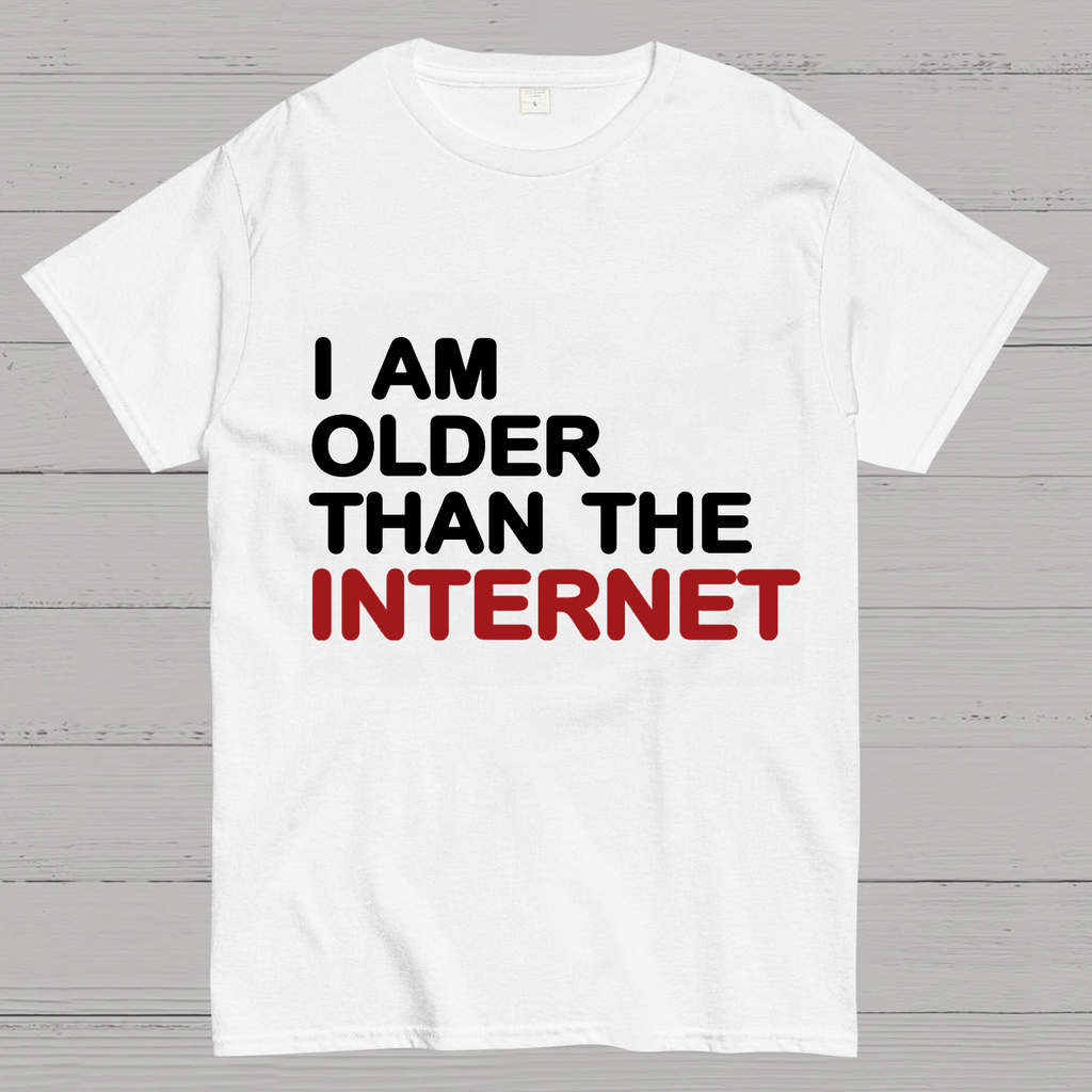I Am Older Than The Internet y T-Shirt