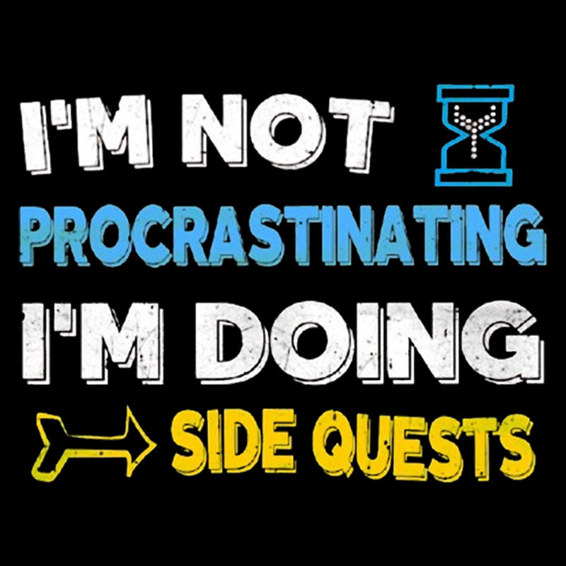 I'm Not Procrastinating I'm Doing Side Quests  T-Shirt