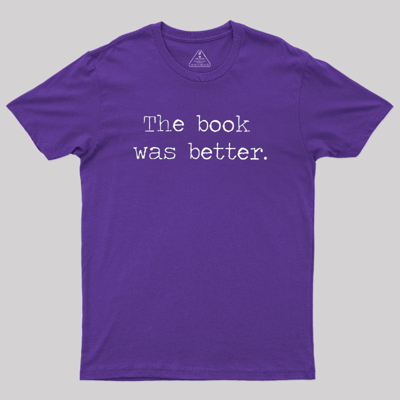 The Book Was Better  T-Shirt