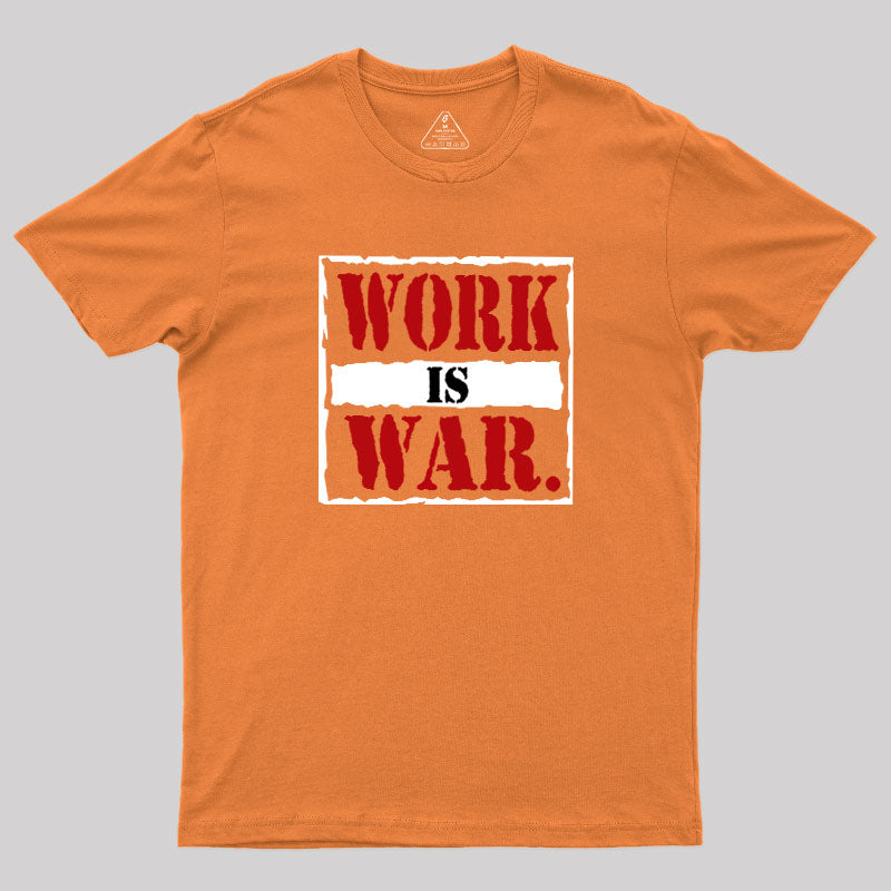 Work Is War  T-Shirt