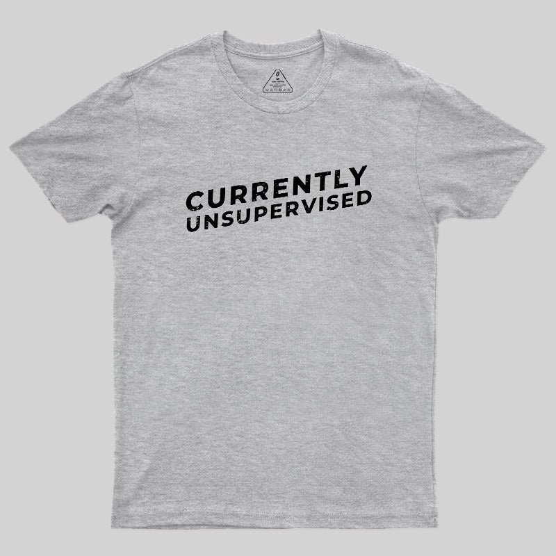 Currently Unsupervised Badge  T-Shirt