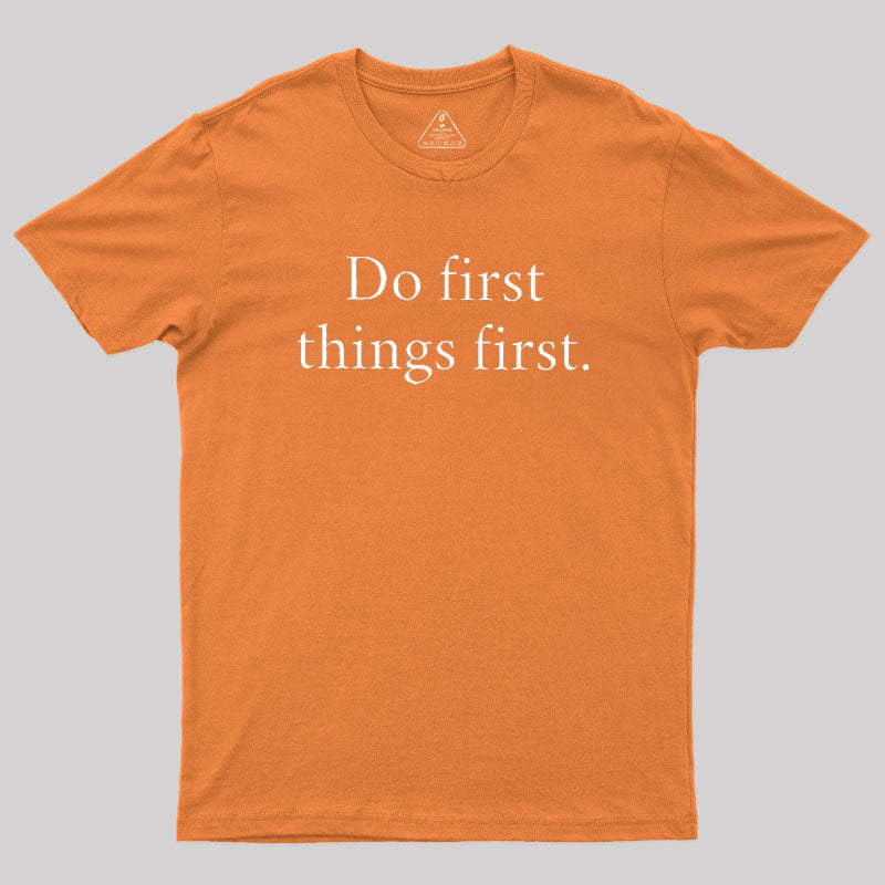Do First Things First  T-Shirt