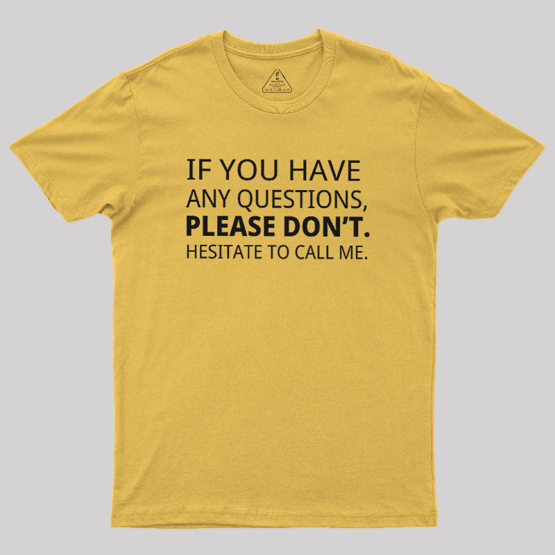 Hesitate to Call Me  T-Shirt