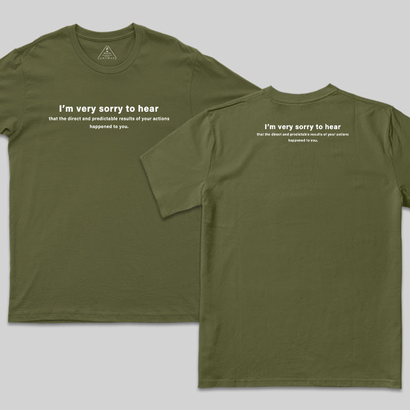 I'm Very Sorry To Hear That Front and Back Printed T-Shirt