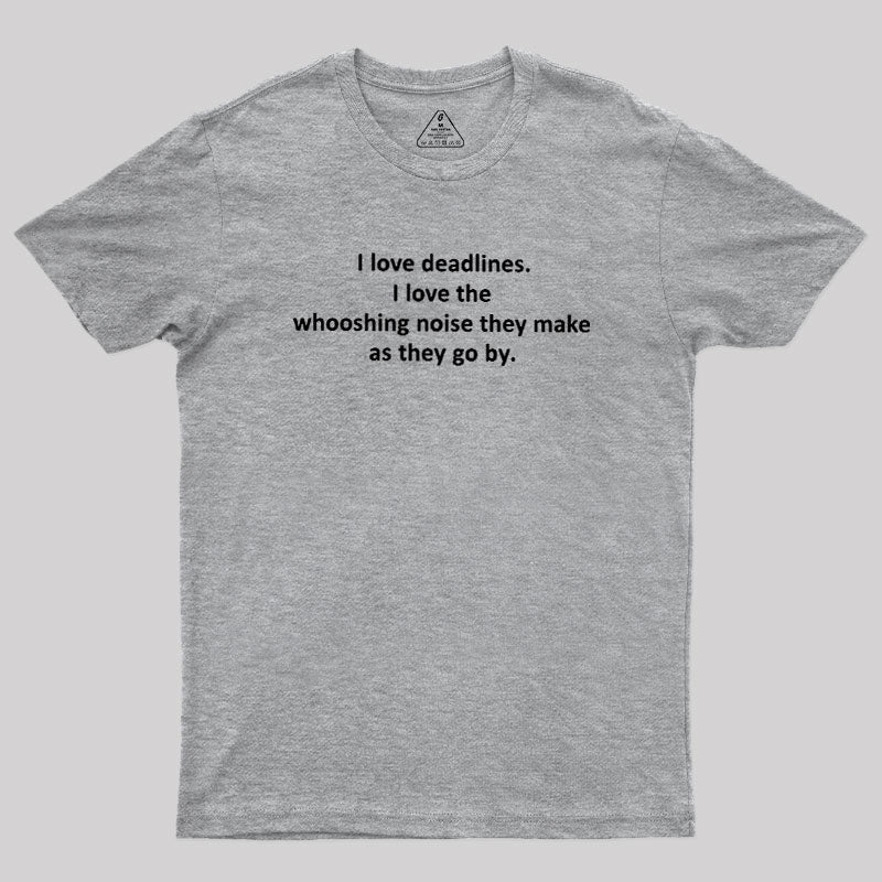 I Love Deadlines  T-Shirt