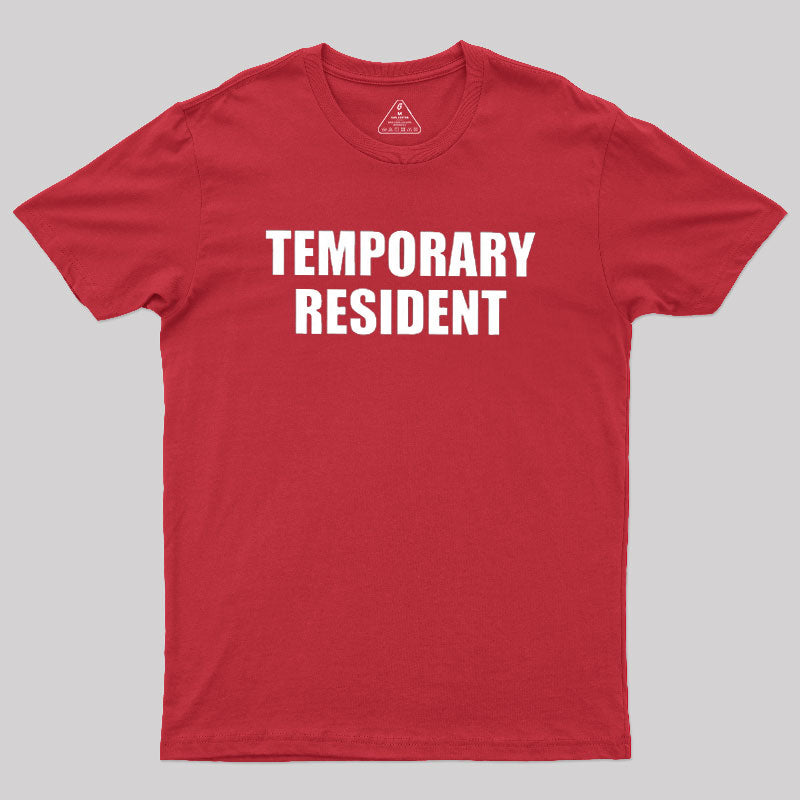 Temporary Resident  T-Shirt
