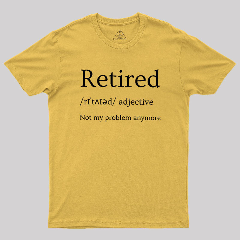Retired Humour  T-Shirt