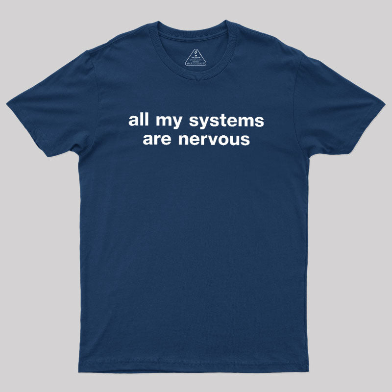 All My Systems Are Nervous  T-Shirt