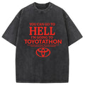 bbb You Can Go To Hell I'm Going To Toyotathon Washed T-Shirt