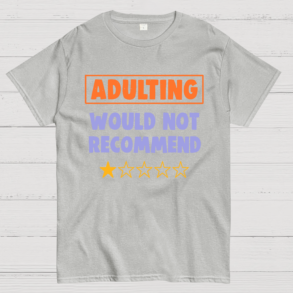 Adulting Would Not Recommend y T-Shirt