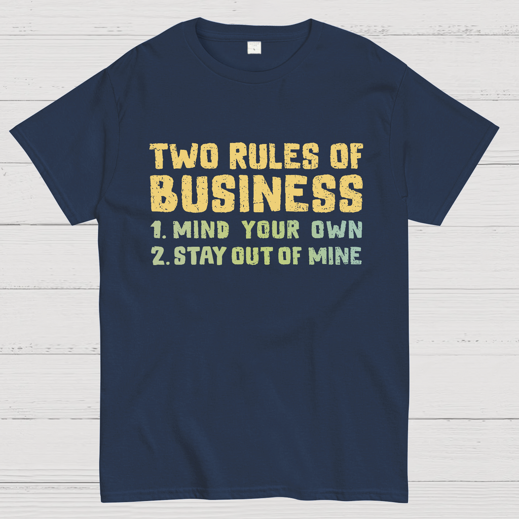 Two Rules of Business  T-Shirt