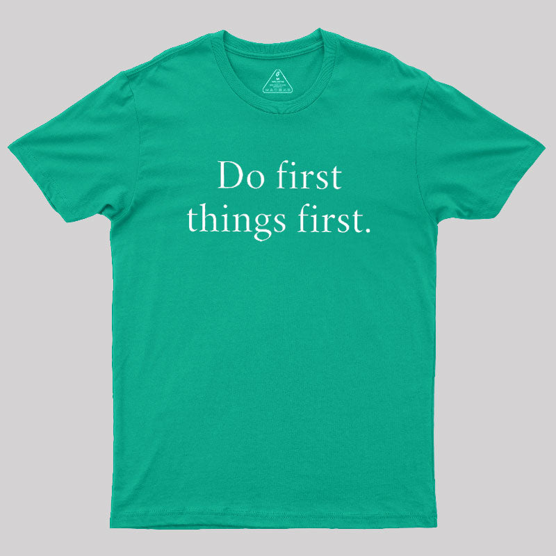 Do First Things First  T-Shirt