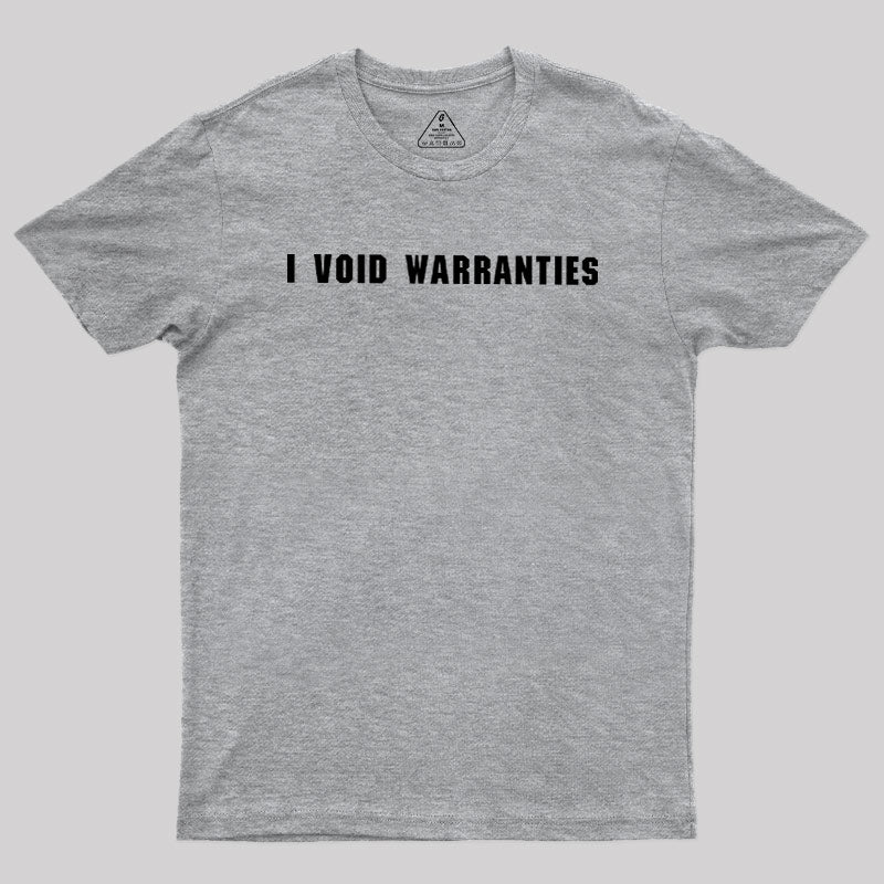 I Void Warranties  T-Shirt