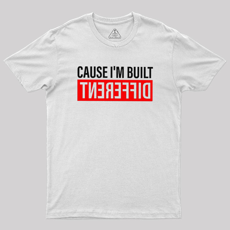 Cause I'm Built Different  T-Shirt