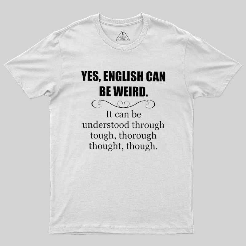 English Can Be Weird  T-Shirt