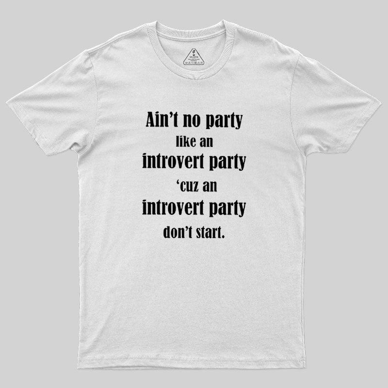 Ain't No Party Like An Introvert Party  T-Shirt