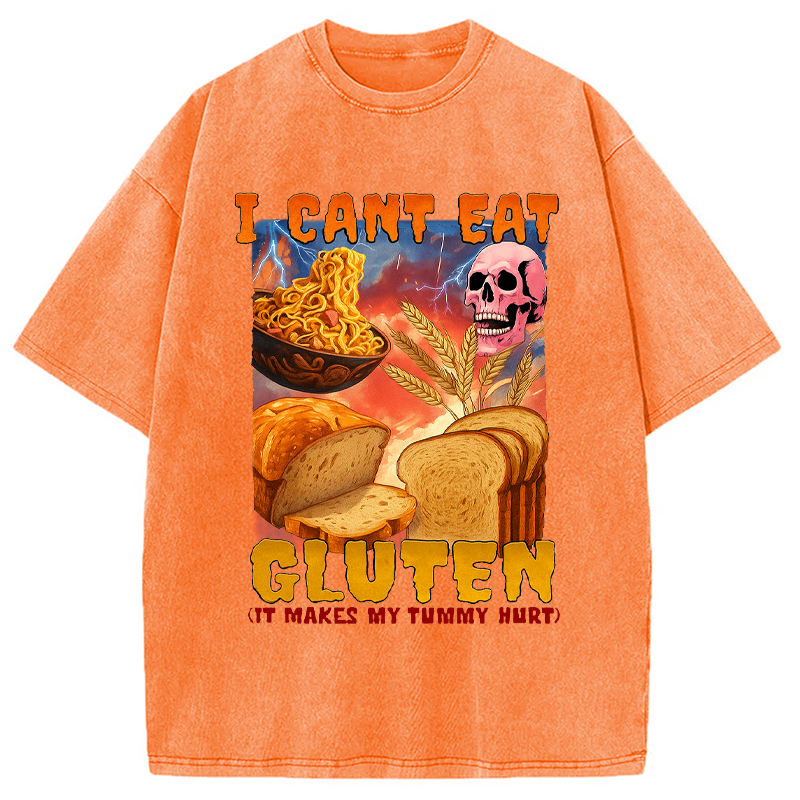 bbb I Can't Eat Gluten Funny Meme Washed T-Shirt