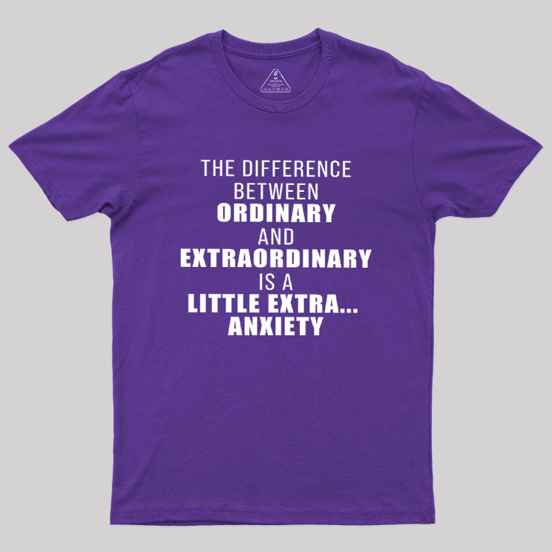 The Difference Between Ordinary And Extraordinary  T-Shirt