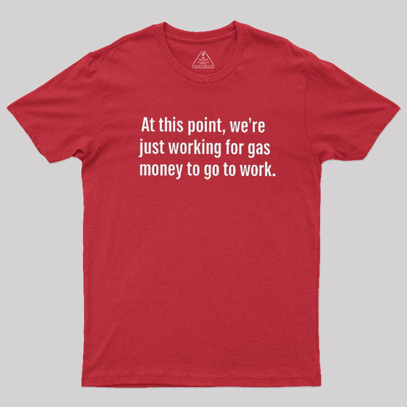 Gas Money  T-Shirt