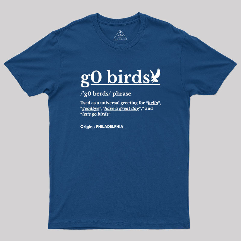 Go Birds Phrase Philadelphia  T-Shirt