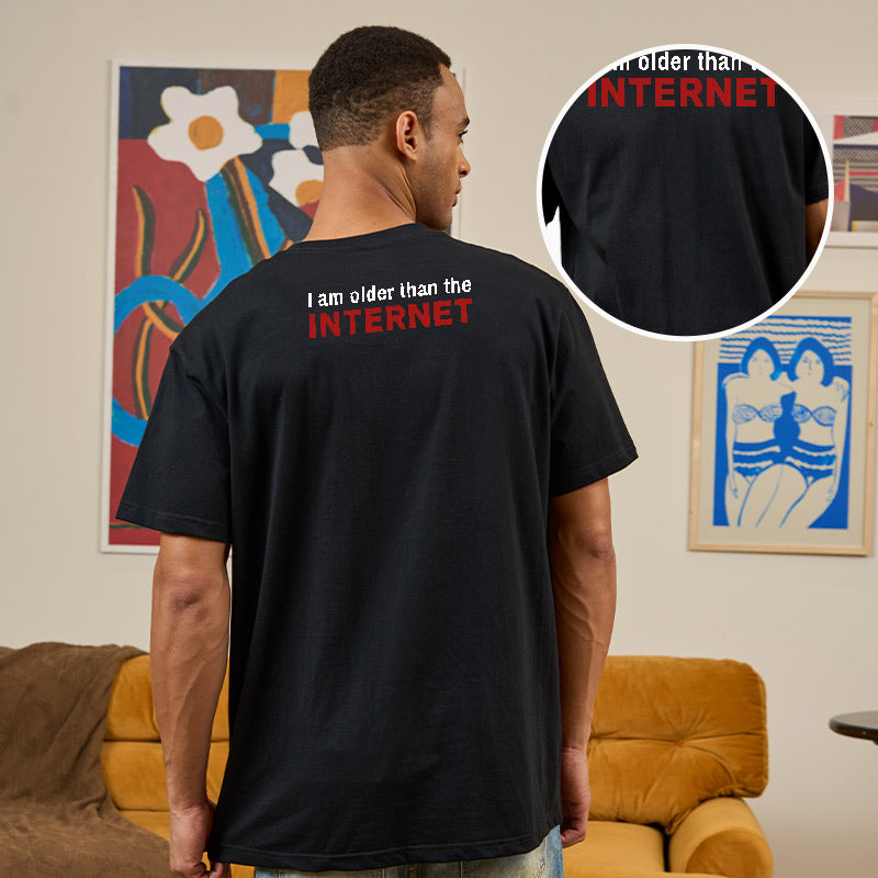 I Am Older Than The Internet Front and Back Printed T-Shirt