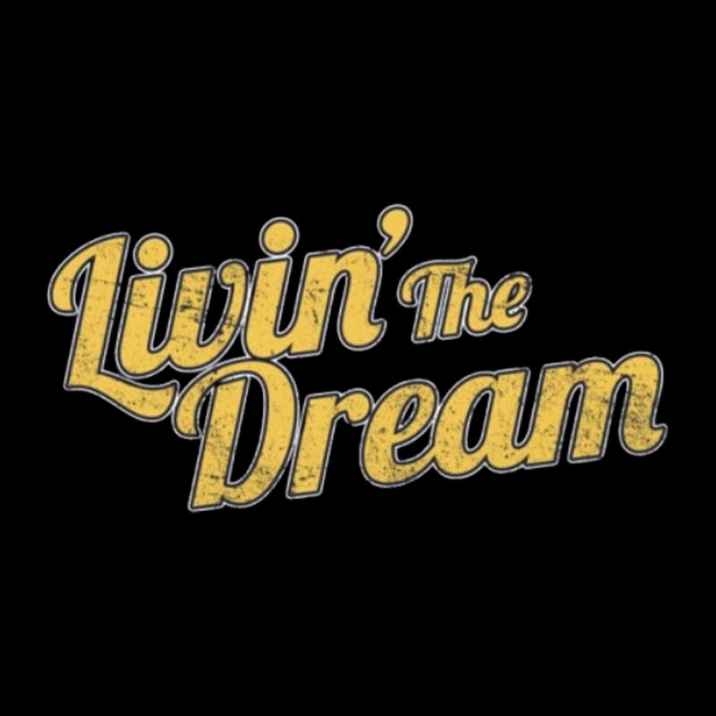 Livin' The Dream  T-Shirt