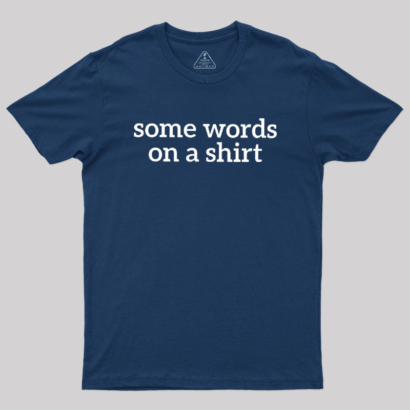 Some Words On A Shirt  T-Shirt
