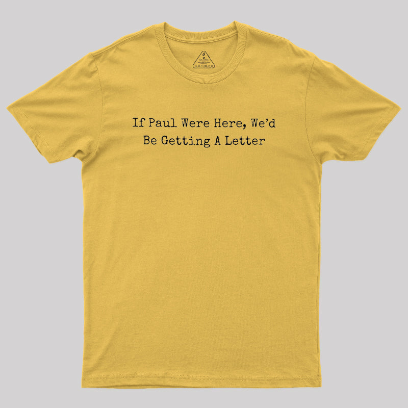 If Paul Were Here  T-Shirt