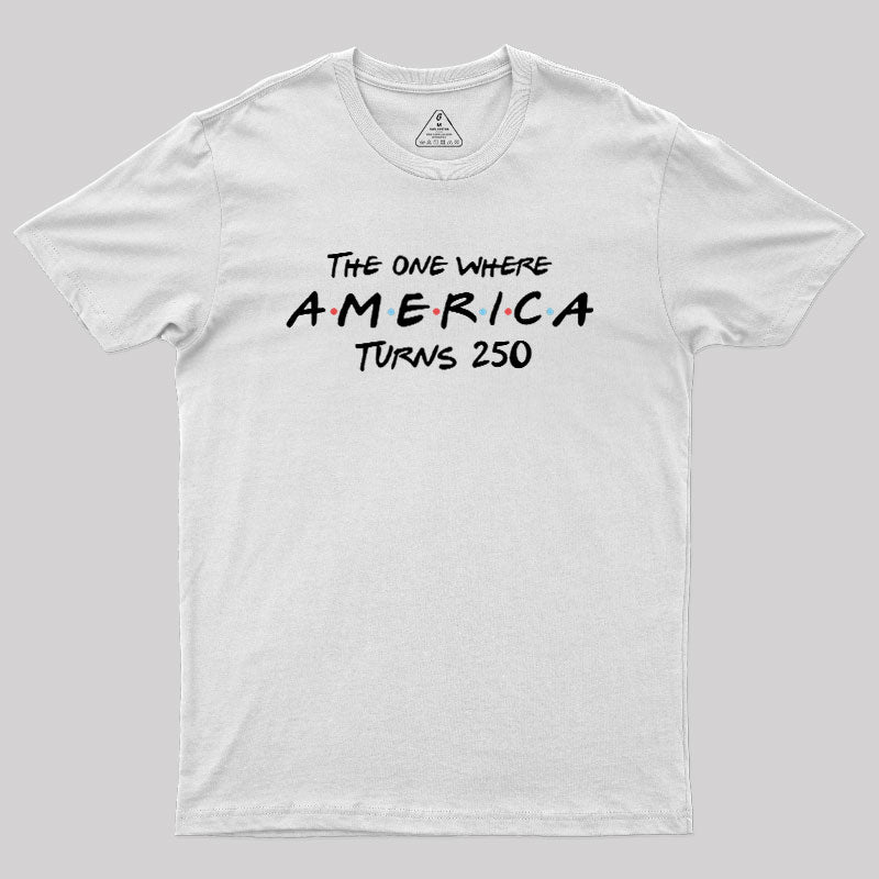 The One Where America Turns 250  T-Shirt