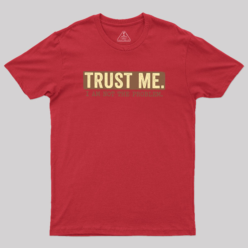 I Am Not The Problem  T-Shirt