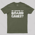 Did Someone Say Board Games  T-Shirt