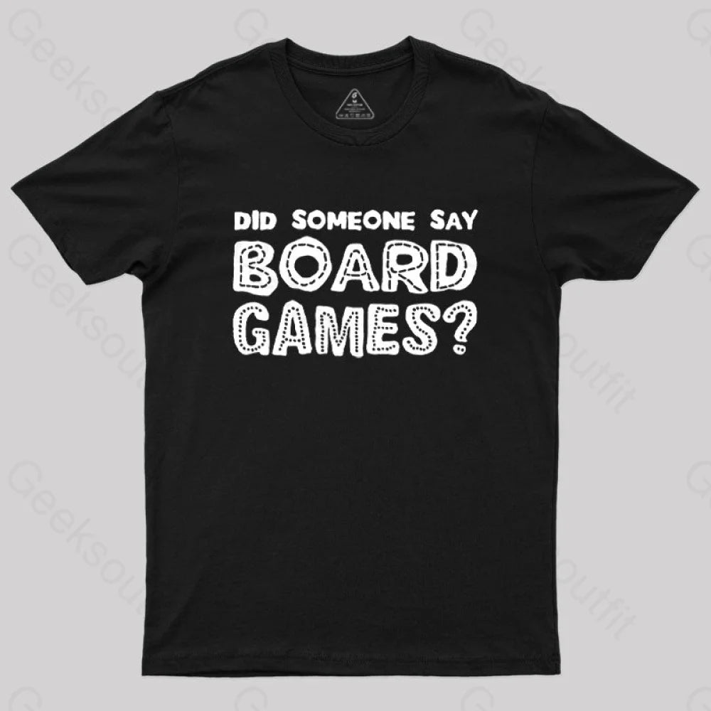 Did Someone Say Board Games  T-Shirt